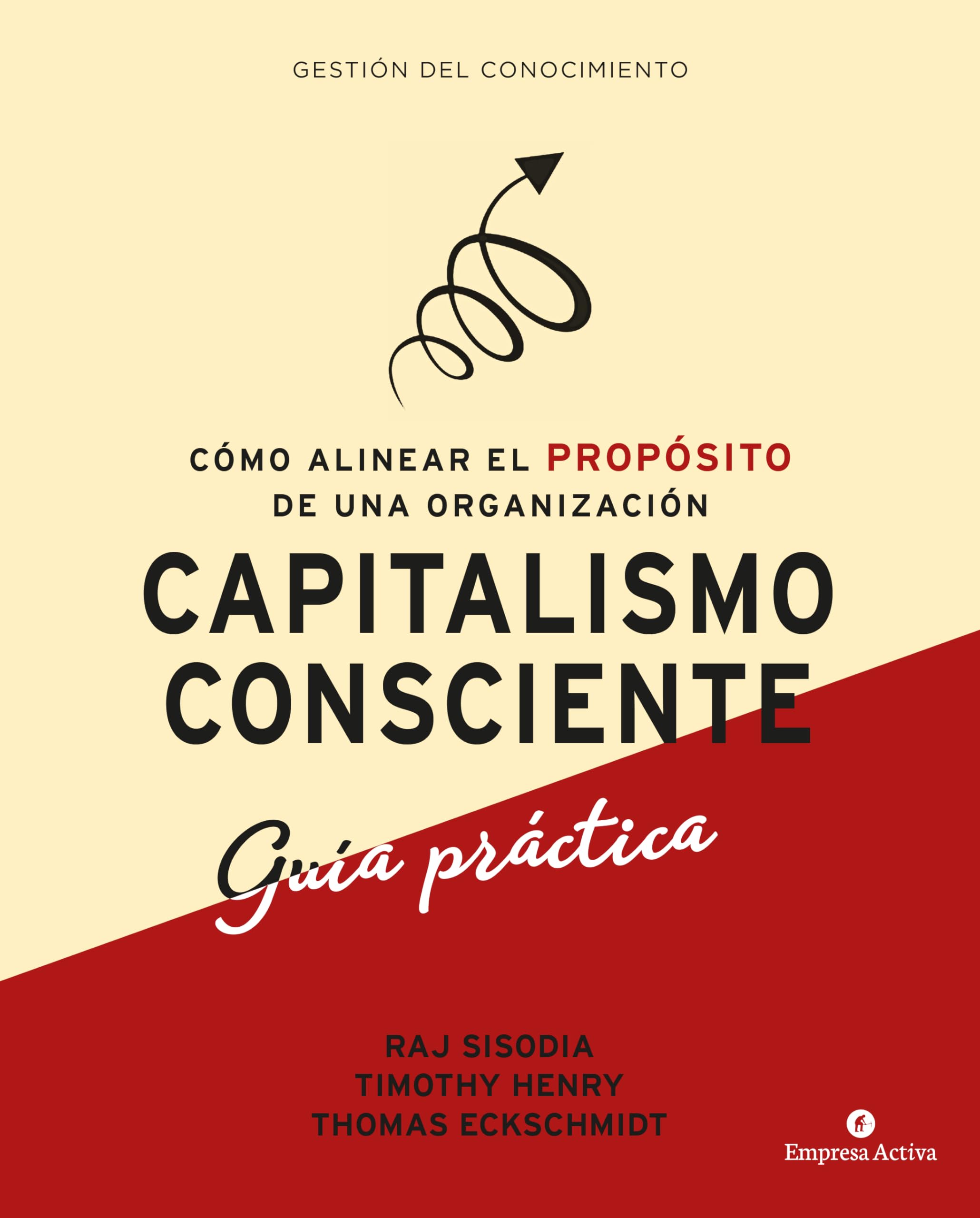 Capitalismo consciente/ Conscious Capitalism: Guía Práctica/ Field Guide book