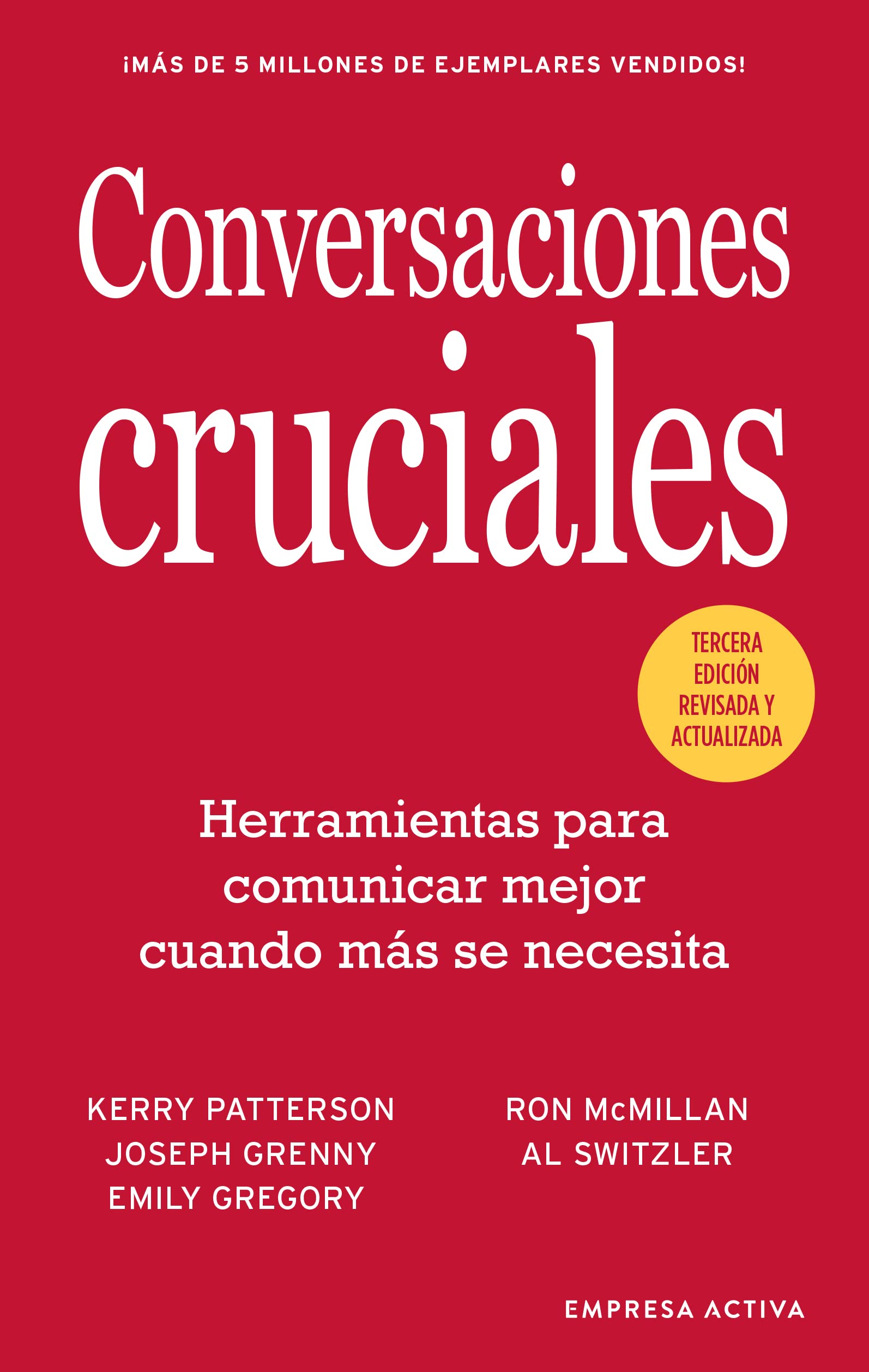 Conversaciones cruciales / Crucial Conversations: Herramientas Para Comubicar Mejor Cuando Mas Se Necesita book