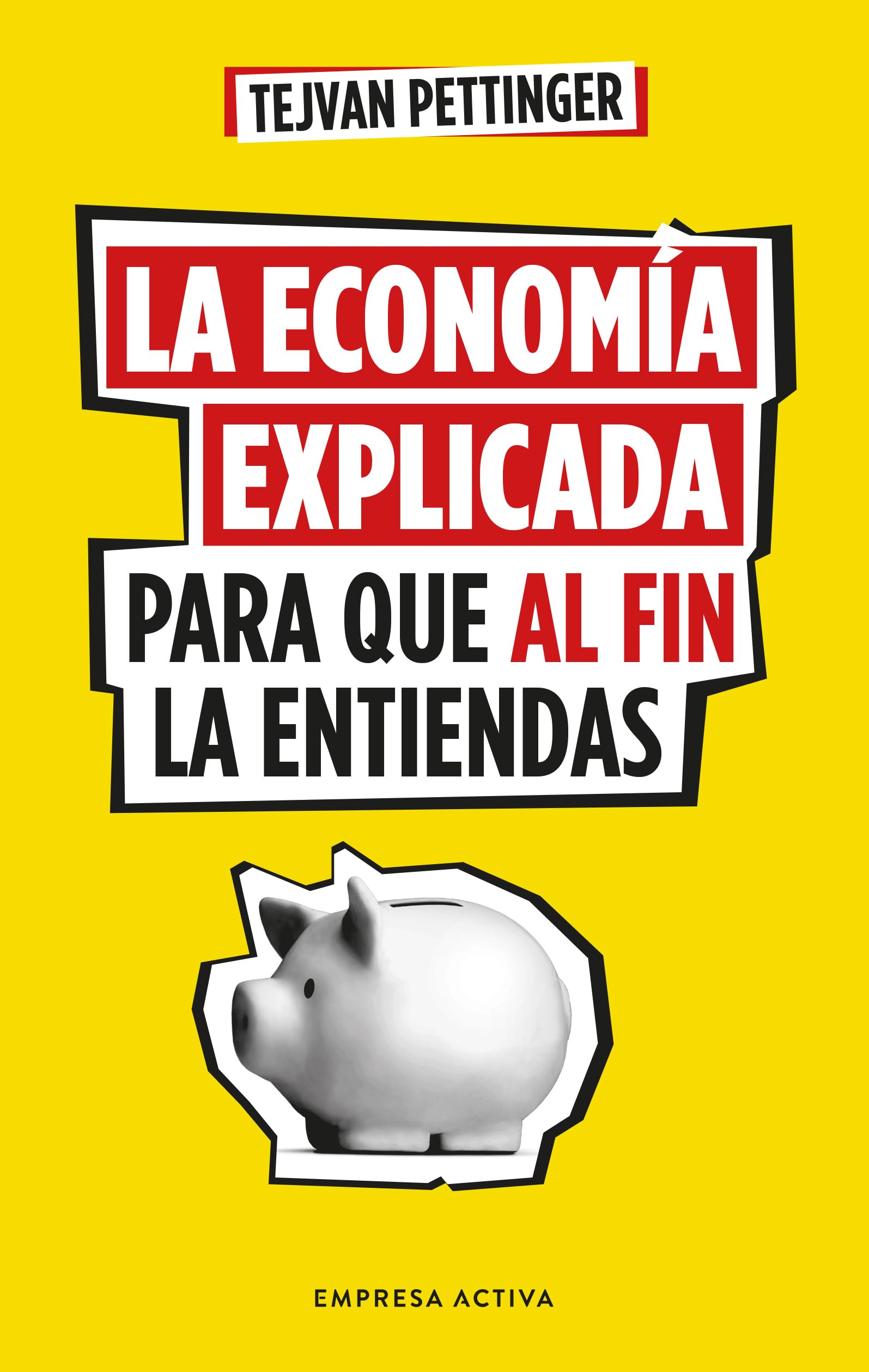 La economía explicada para que al fin la entiendas (EMPRESA ACTIVA) Business, Finance & Career