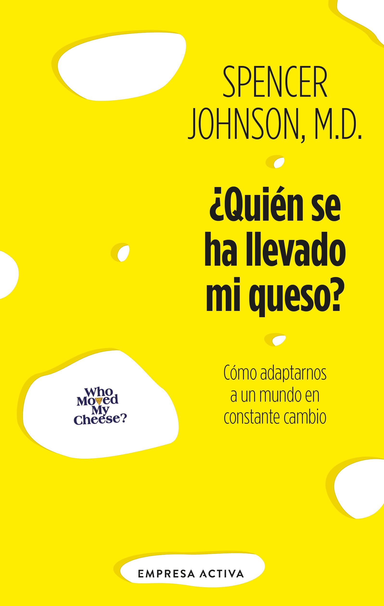 ¿Quién se ha llevado mi queso? / Who Moved My Cheese?: Como adaptarnos a un mundo en constante cambio book