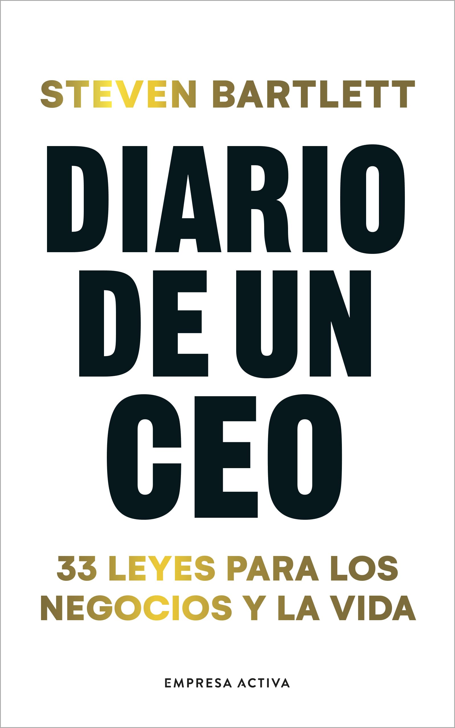 Diario de un CEO / The Diary of a CEO: 33 Leyes Para Los Negocios Y La Vida book
