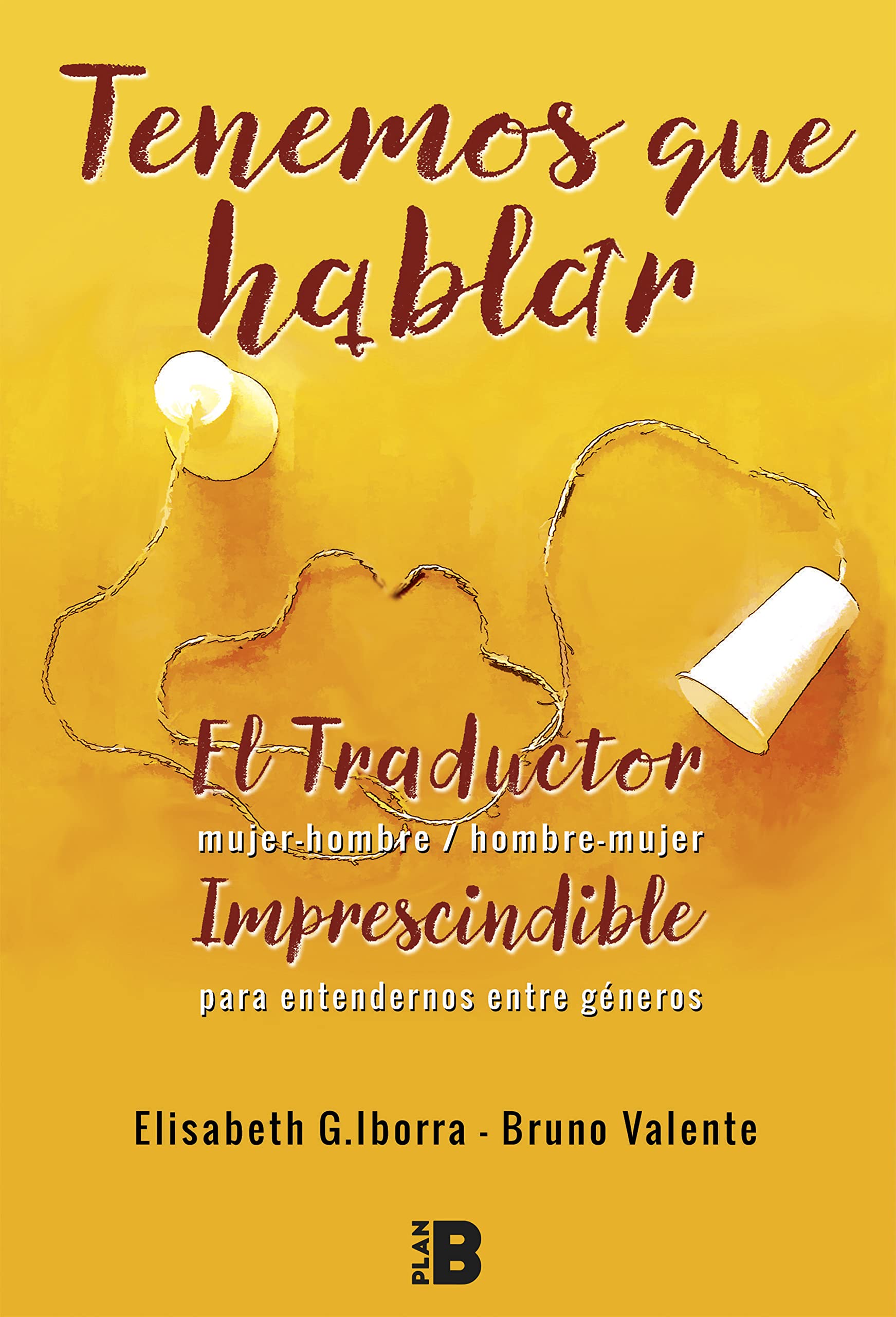 Tenemos que hablar : el traductor hombre-mujer, mujer-hombre : imprescindible para entendernos entre géneros book