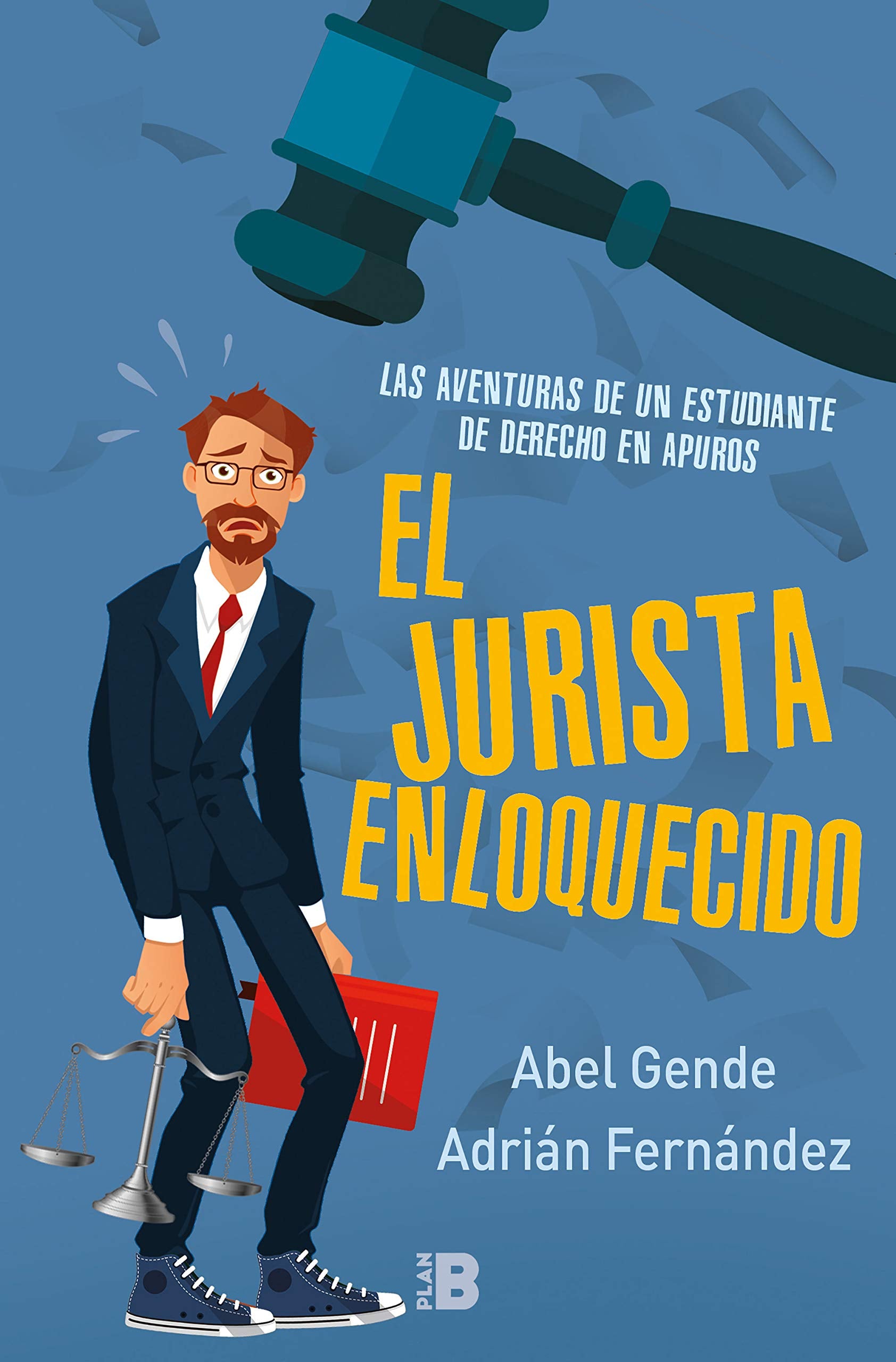 JURISTA ENLOQUECIDO, EL (B): Las aventuras de un estudiante de derecho en apuros (Somos B) Law