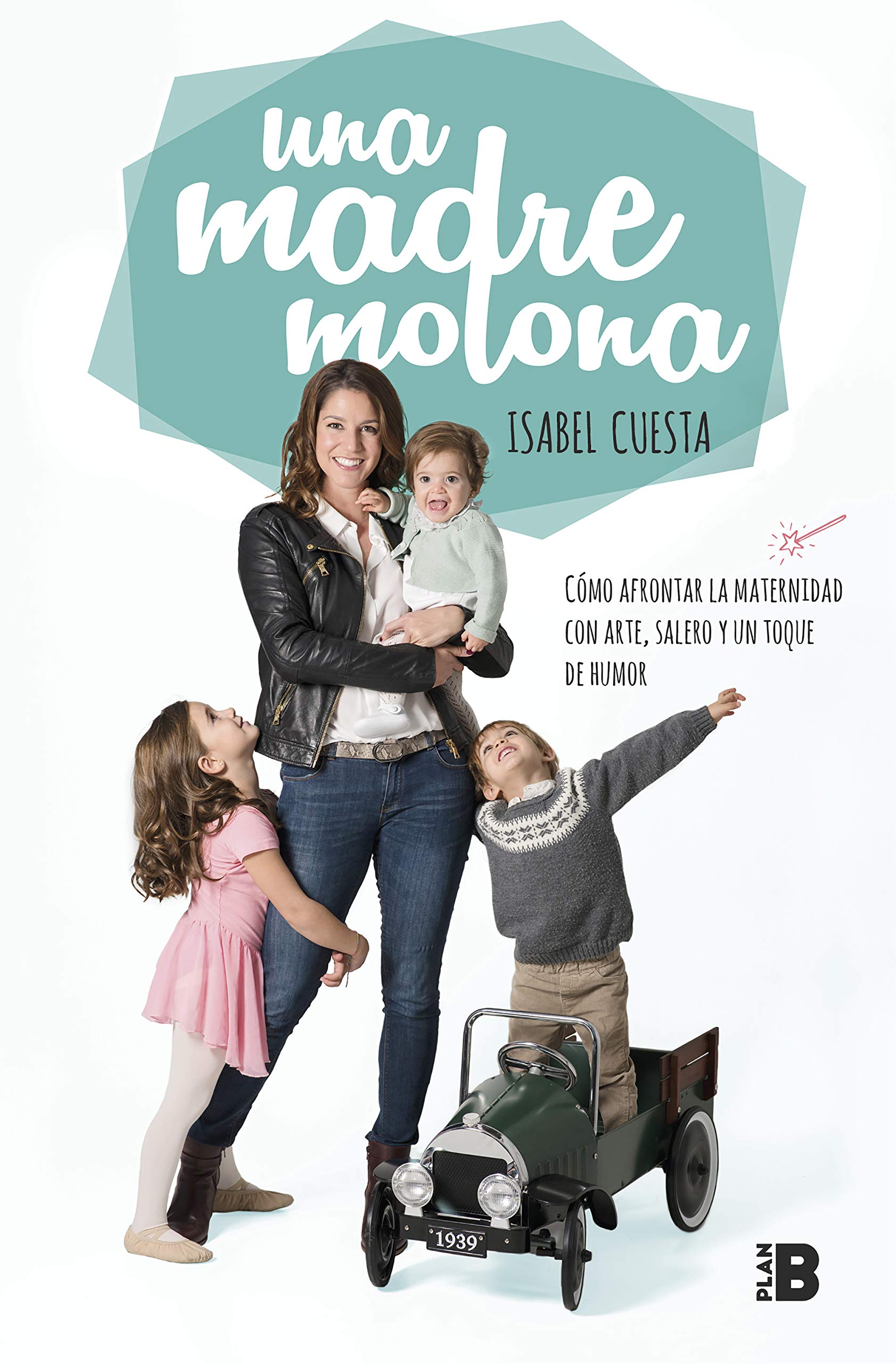 Una madre molona : cómo afrontar la maternidad con arte, salero y un toque de humor Parents & Children