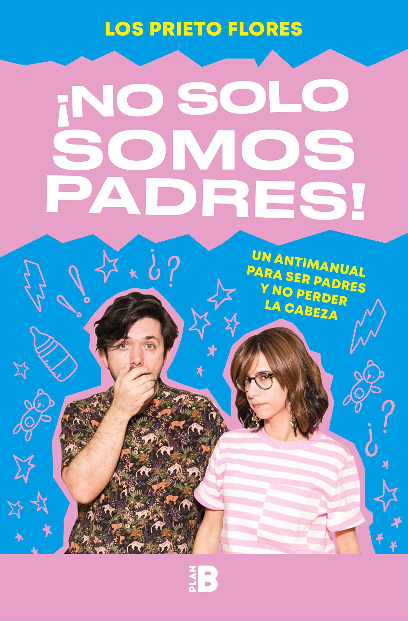 ¡No solo somos padres! : un antimanual para ser padres y no perder la cabeza Parents & Children