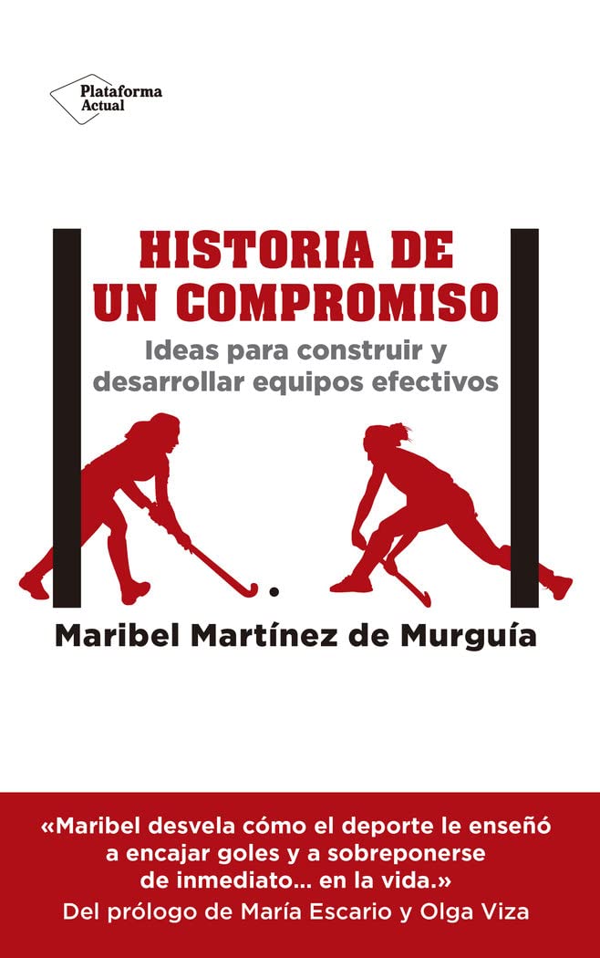 Historia de un compromiso: Ideas para construir y desarrollar equipos efectivos Business, Finance & Career