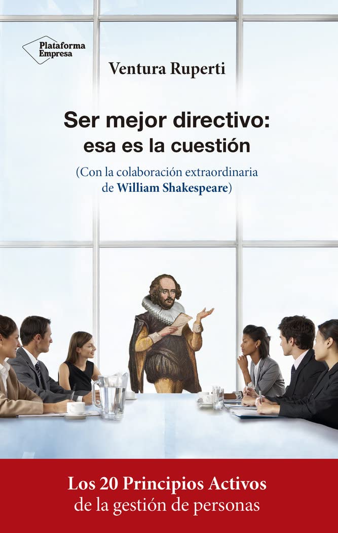 Ser mejor directivo: esa es la cuestión: Con la colaboración extraordinaria de William Shakespeare book