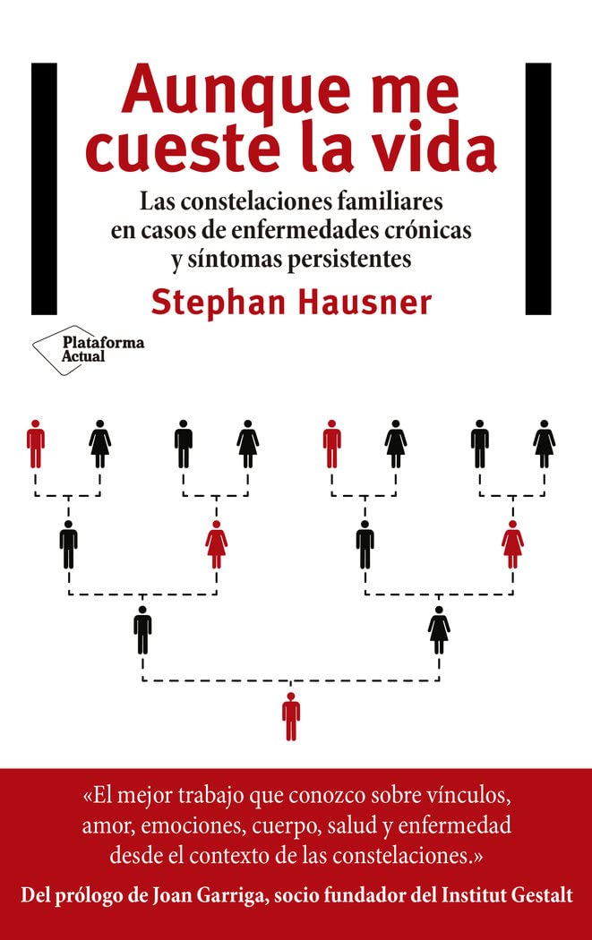 Aunque me cueste la vida : las constelaciones familiares en casos de enfermedades crónicas y síntomas persistentes Social Sciences