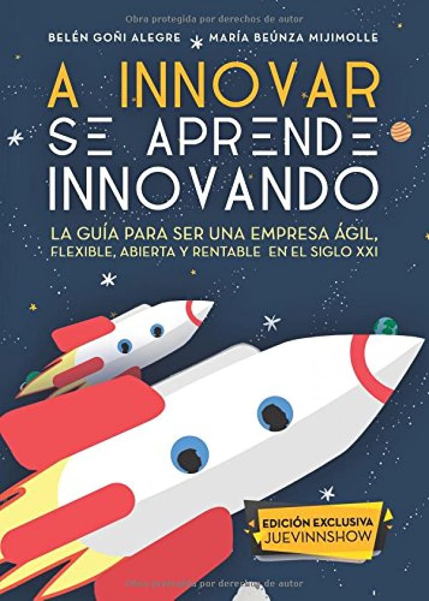 A INNOVAR SE APRENDE INNOVANDO: La guía para ser una empresa ágil, flexible, abierta y rentable en el siglo XXI Lifestyle