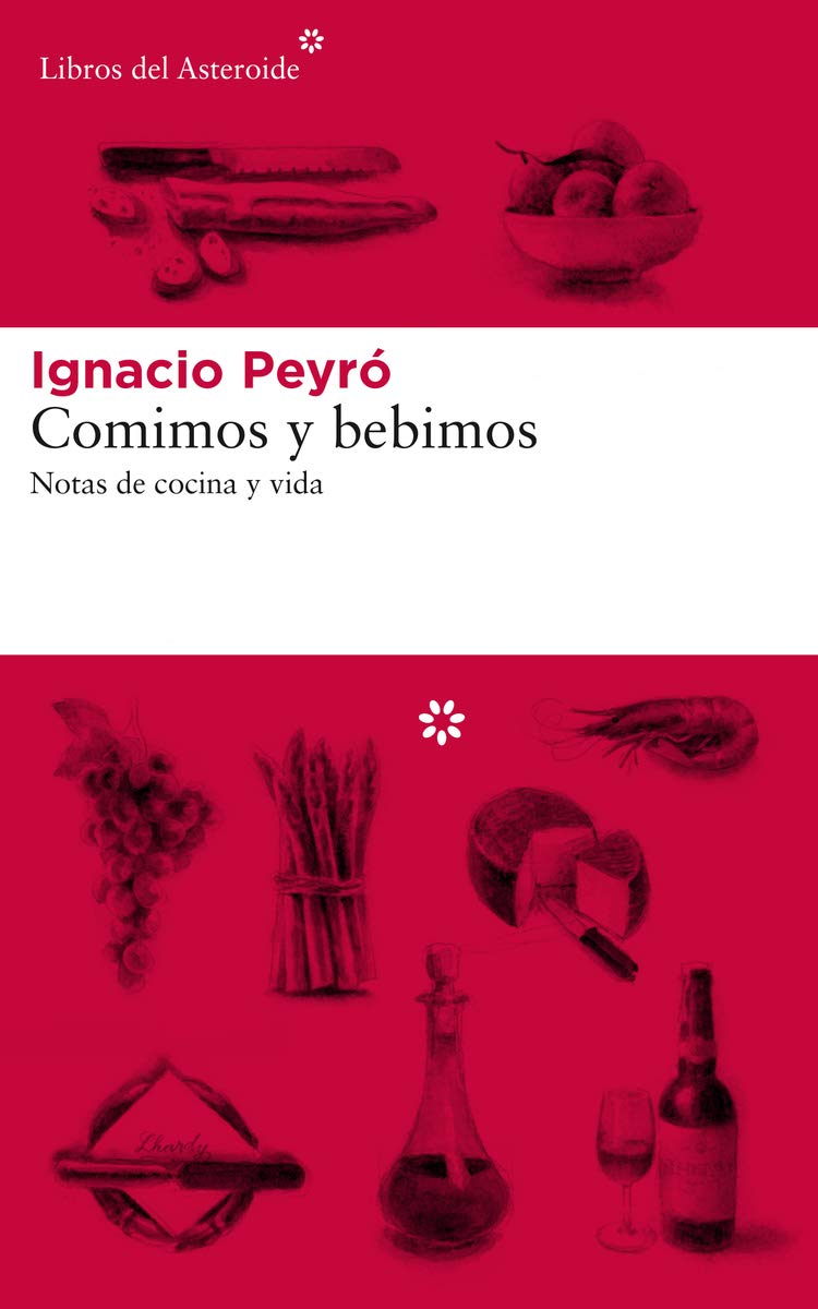 Comimos y bebimos: Notas de cocina y vida (Libros del Asteroide, Band 206) Contemporary literature