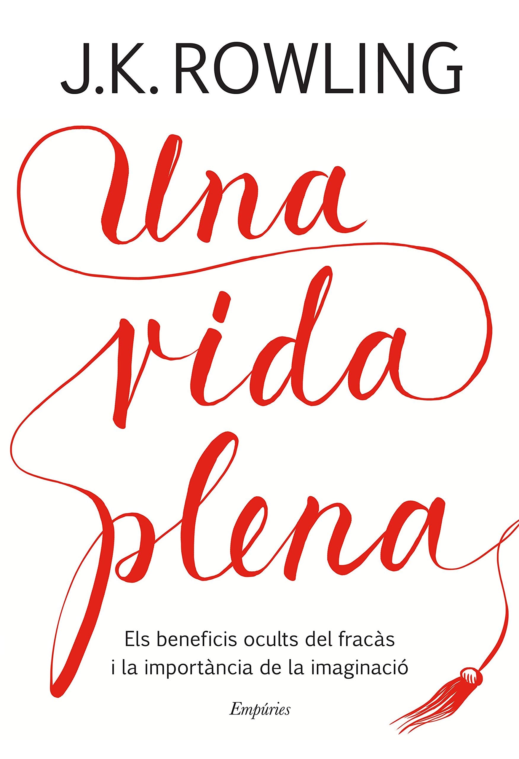Una vida plena: Els beneficis ocults del fracàs i la importàcia de la imaginació book