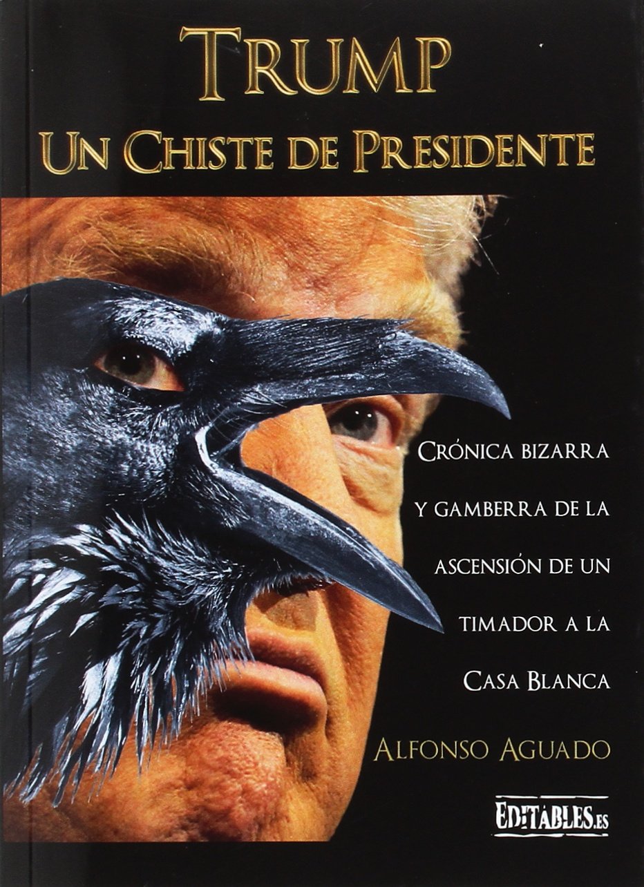 Un chiste de Presidente: Crónica bizarra y gamberra de la ascensión de un timador a la Casa Blanca book