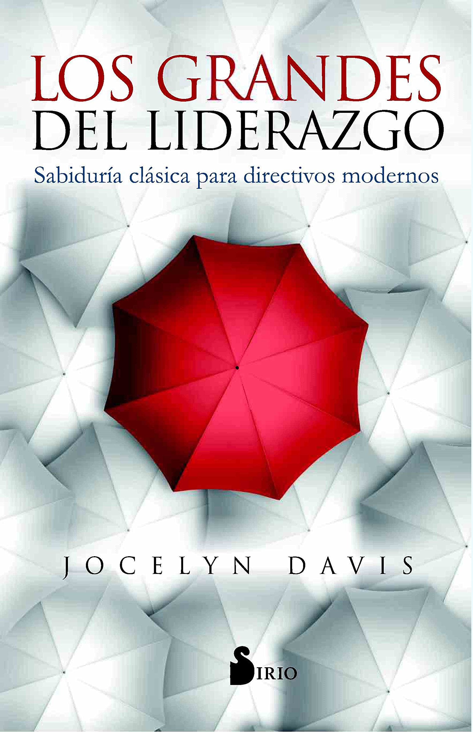 Los grandes del liderazgo / The Greats on Leadership: Sabiduria Clasica Para Directivos Modernos book
