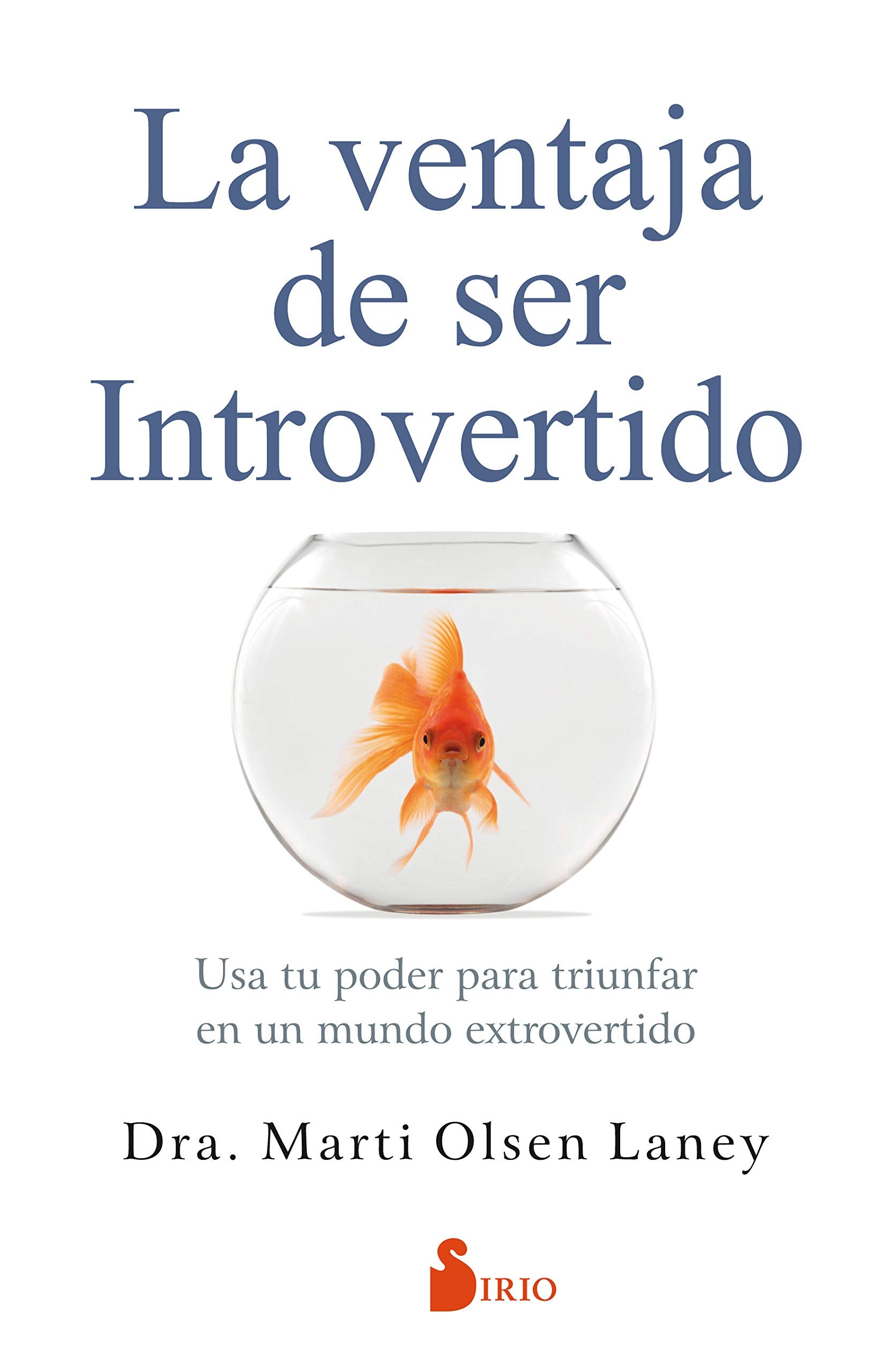 La ventaja de ser introvertido / The Introvert Advantage: USA Tu Poder Para Triunfar En in Mundo Extrovertido / How to Thrive in an Extrovert World book