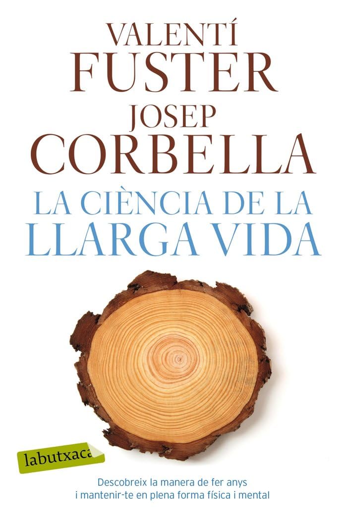 La ciència de la llarga vida: Descubreix la manera de fer anys i mantenir-te en plena forma física i mental (LABUTXACA) Contemporary literature