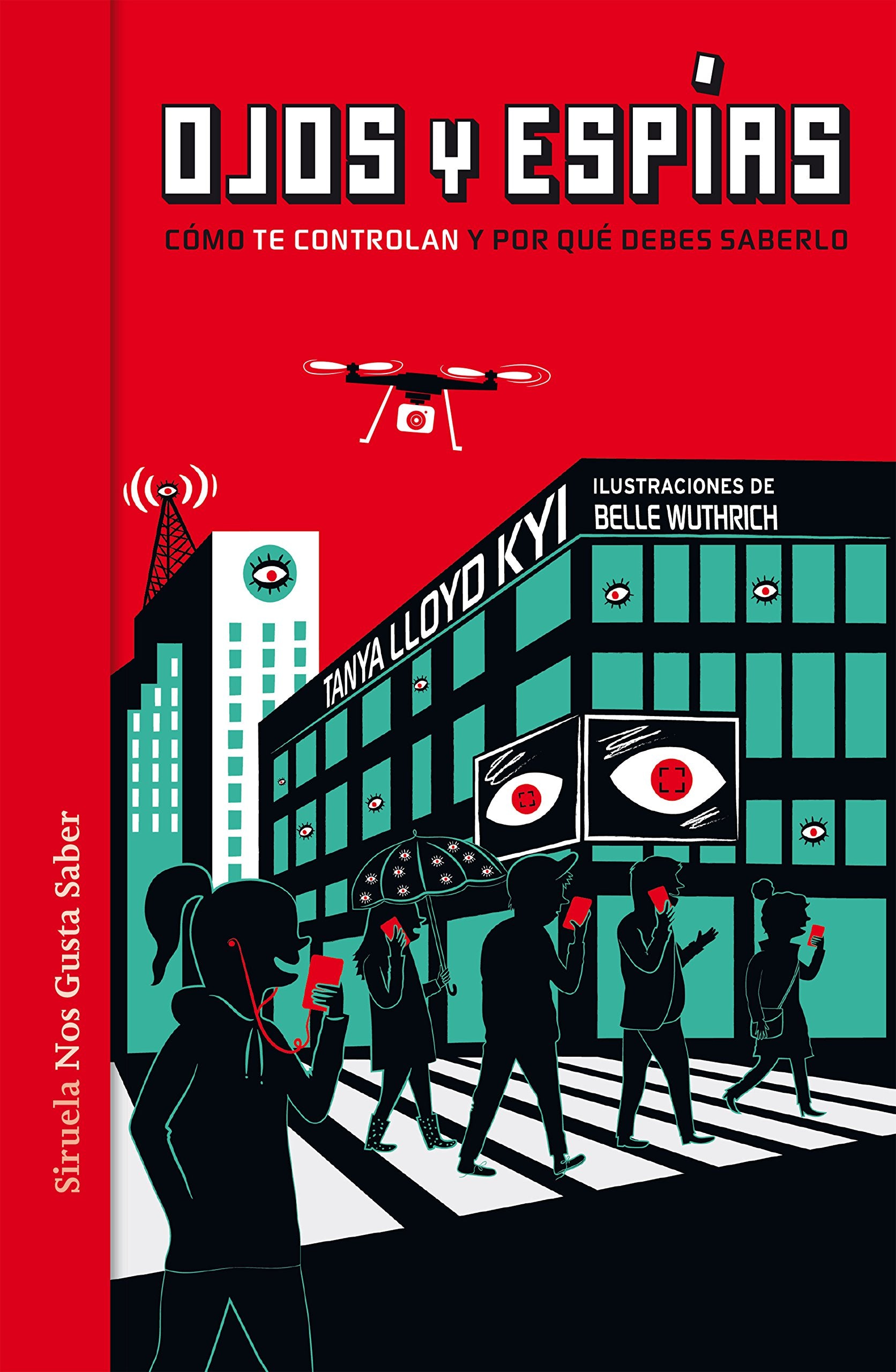Ojos y espías. Cómo nos vigilan y por qué deberíamos saberlo Social Sciences