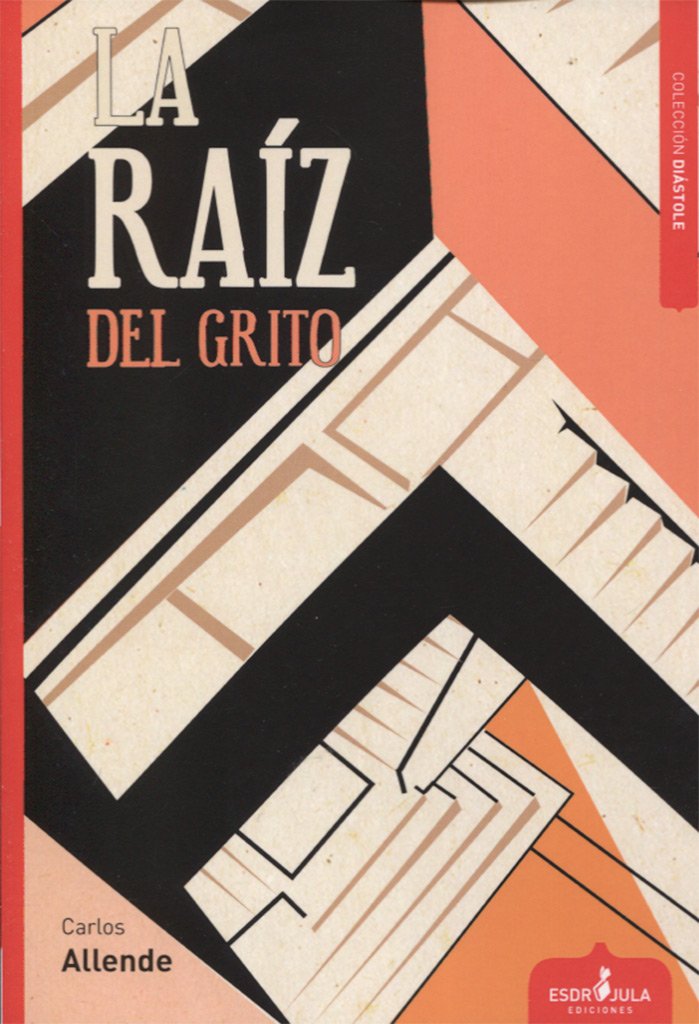La raiz del grito (Diástole, Band 19) Social Sciences