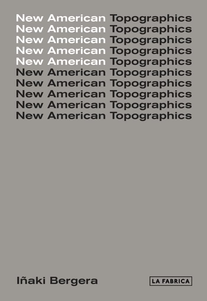 Inaki Bergera New American Topographics Film, Art & Culture