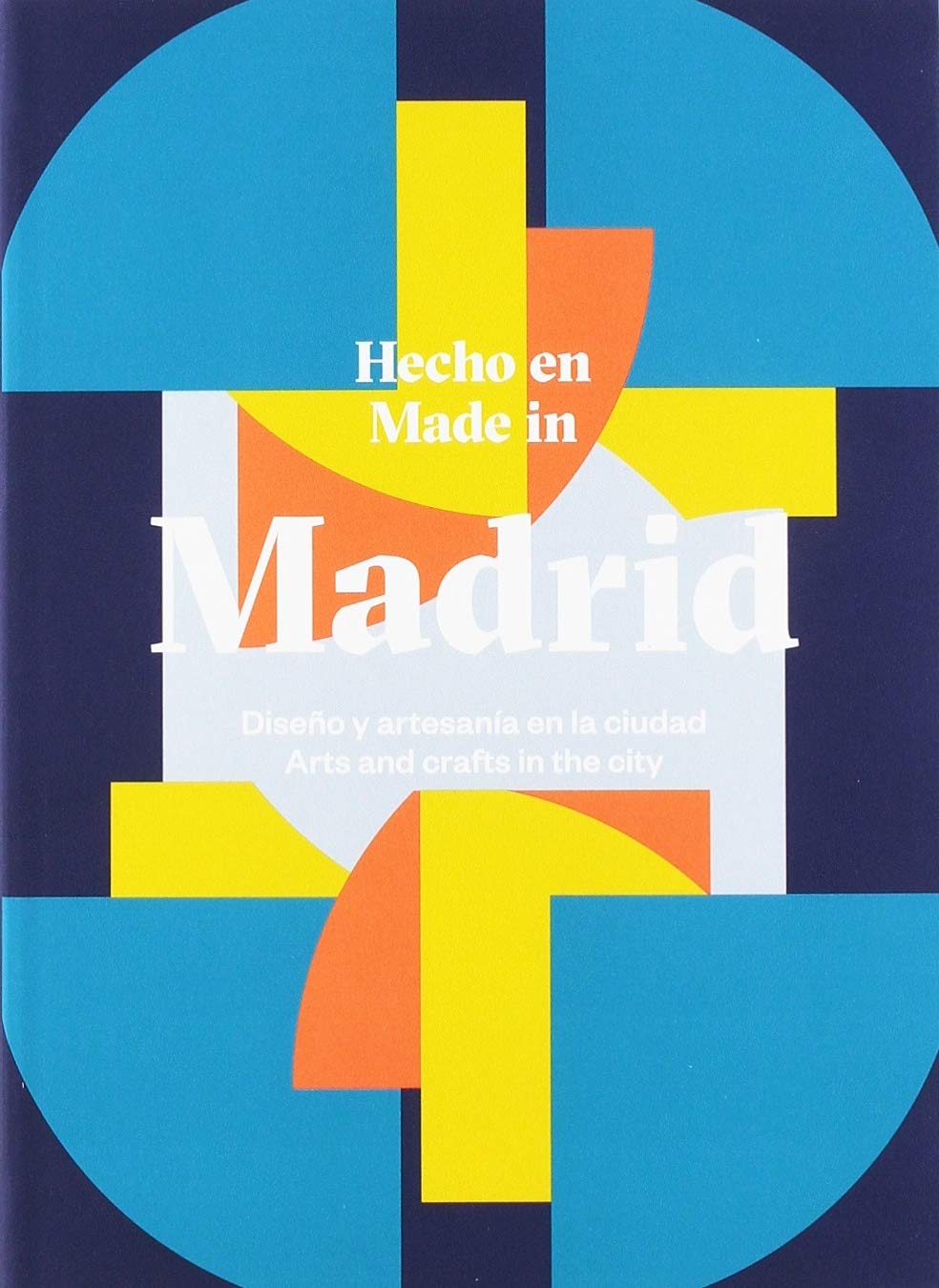 Hecho en Madrid : diseño y artesanía en la ciudad Books