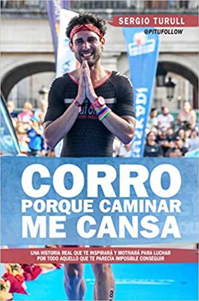 Corro porque caminar me cansa / I Run Because Walking Tires me book