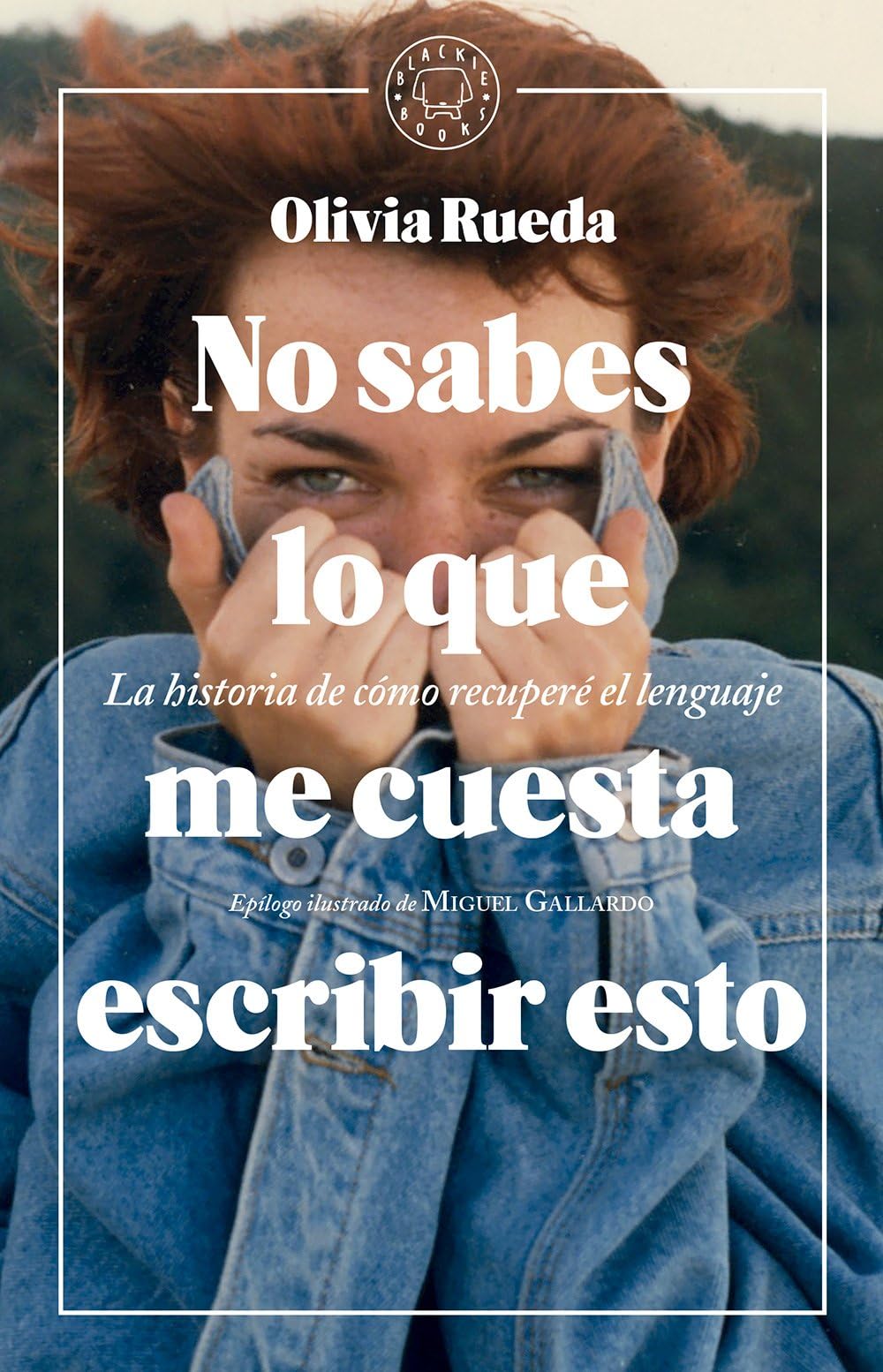 No sabes lo que me cuesta escribir esto . La historia de cómo recuperé el lenguaje Novels & Short Stories