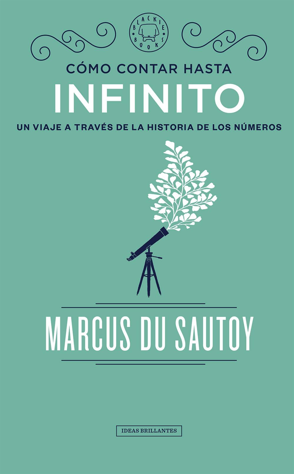 Cómo contar hasta infinito . Un viaje a través de la historia de los números (Colección Ideas Brillantes) Books