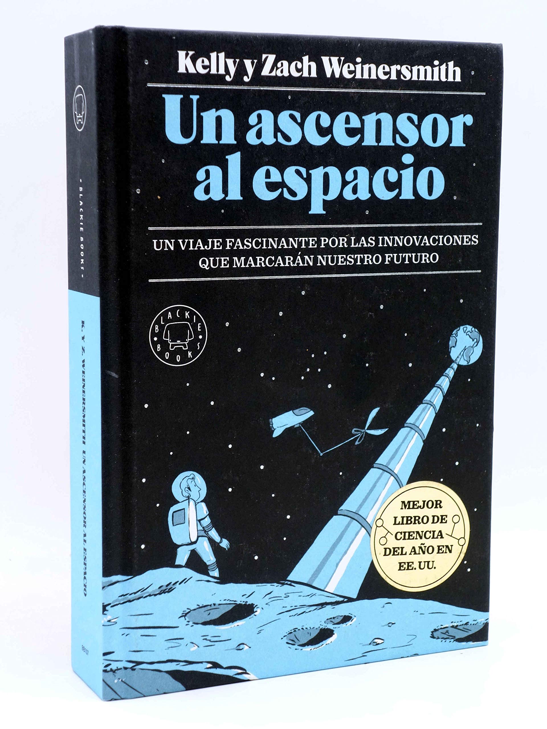 Un ascensor al espacio: Un viaje fascinante por las innovaciones que marcarán nuestro futuro Learning & Reference