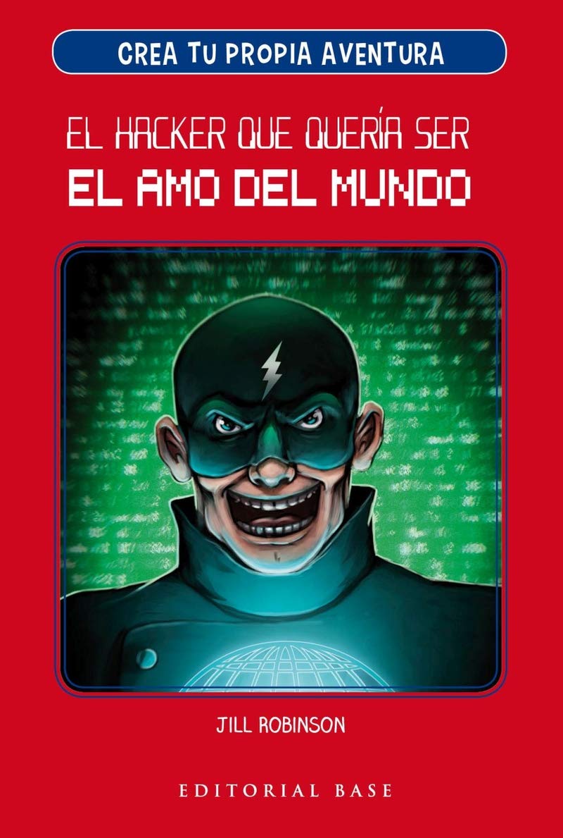 Crea tu propia aventura 1. El hacker que quería ser el amo del mundo book