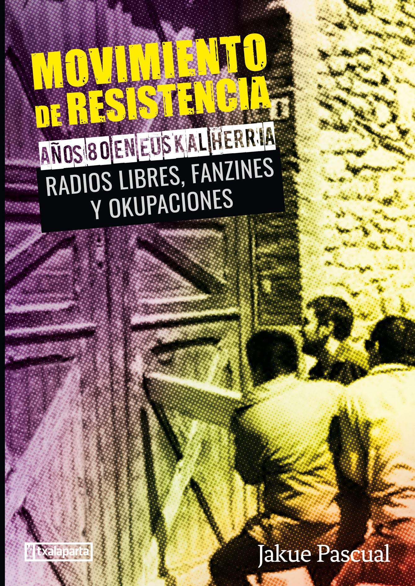 MOVIMIENTO DE RESISTENCIA . Años 80 en Euskal Herria: Radios libres, fanzines y okupaciones Contemporary literature Books