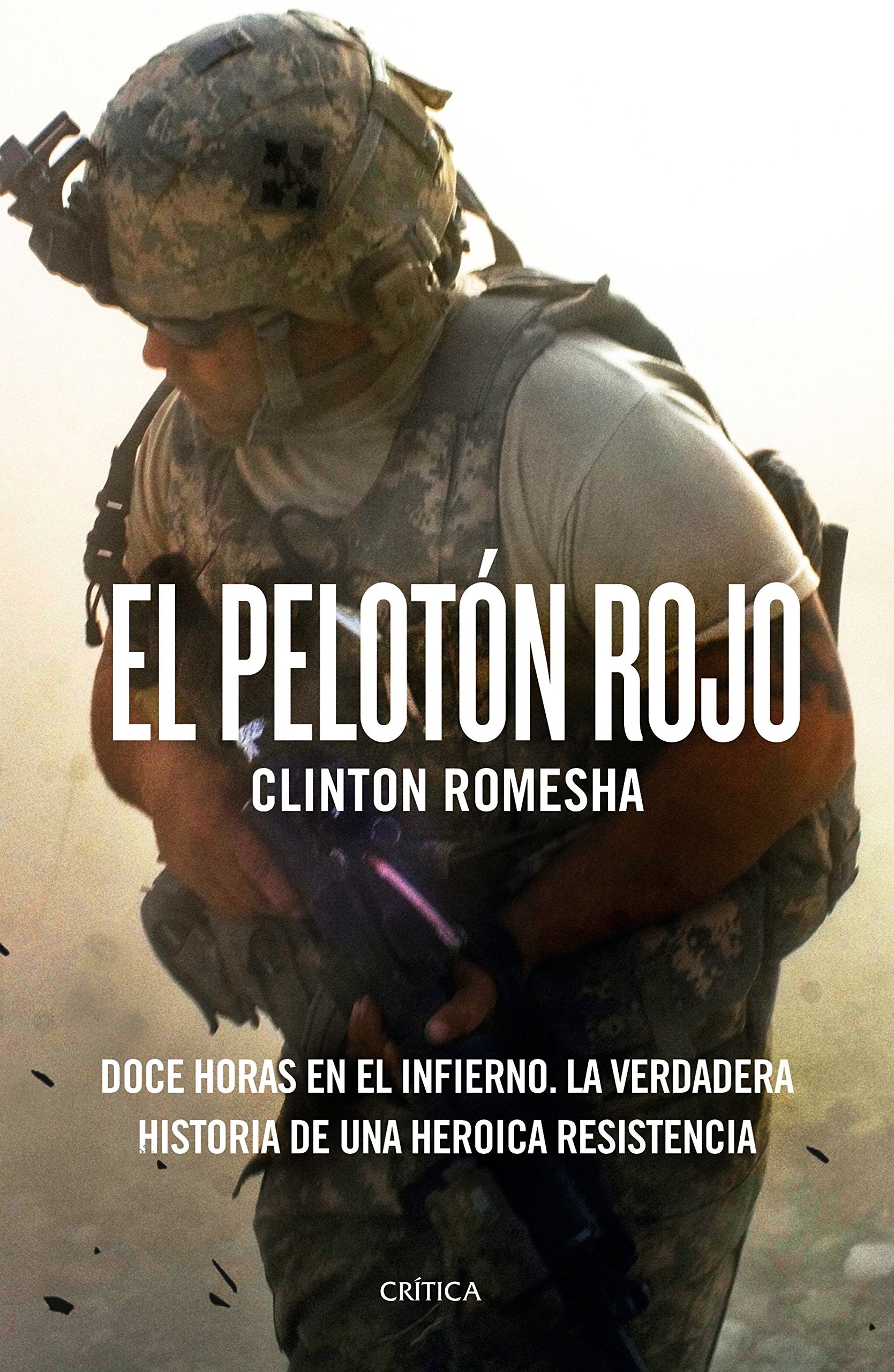 El pelotón rojo : doce horas en el infierno : la verdadera historia de una heroica resistencia (Memoria Crítica) Social Sciences