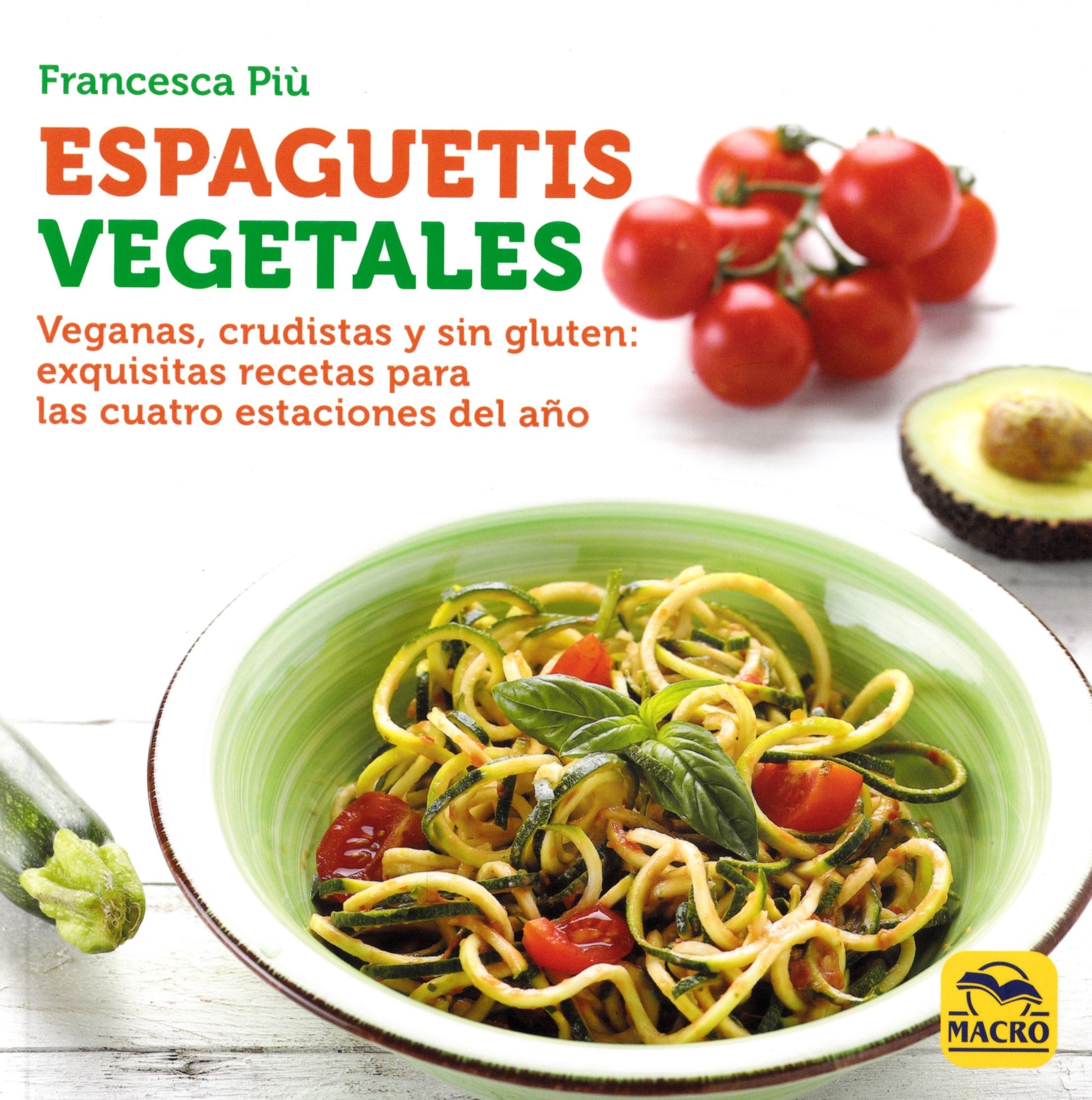 Espaguetis Vegetales: Veganas, crudistas y sin gluten: exquisitas recetas para las cuatro estaciones del año (Cocinar Naturalmente, Band 3) Books