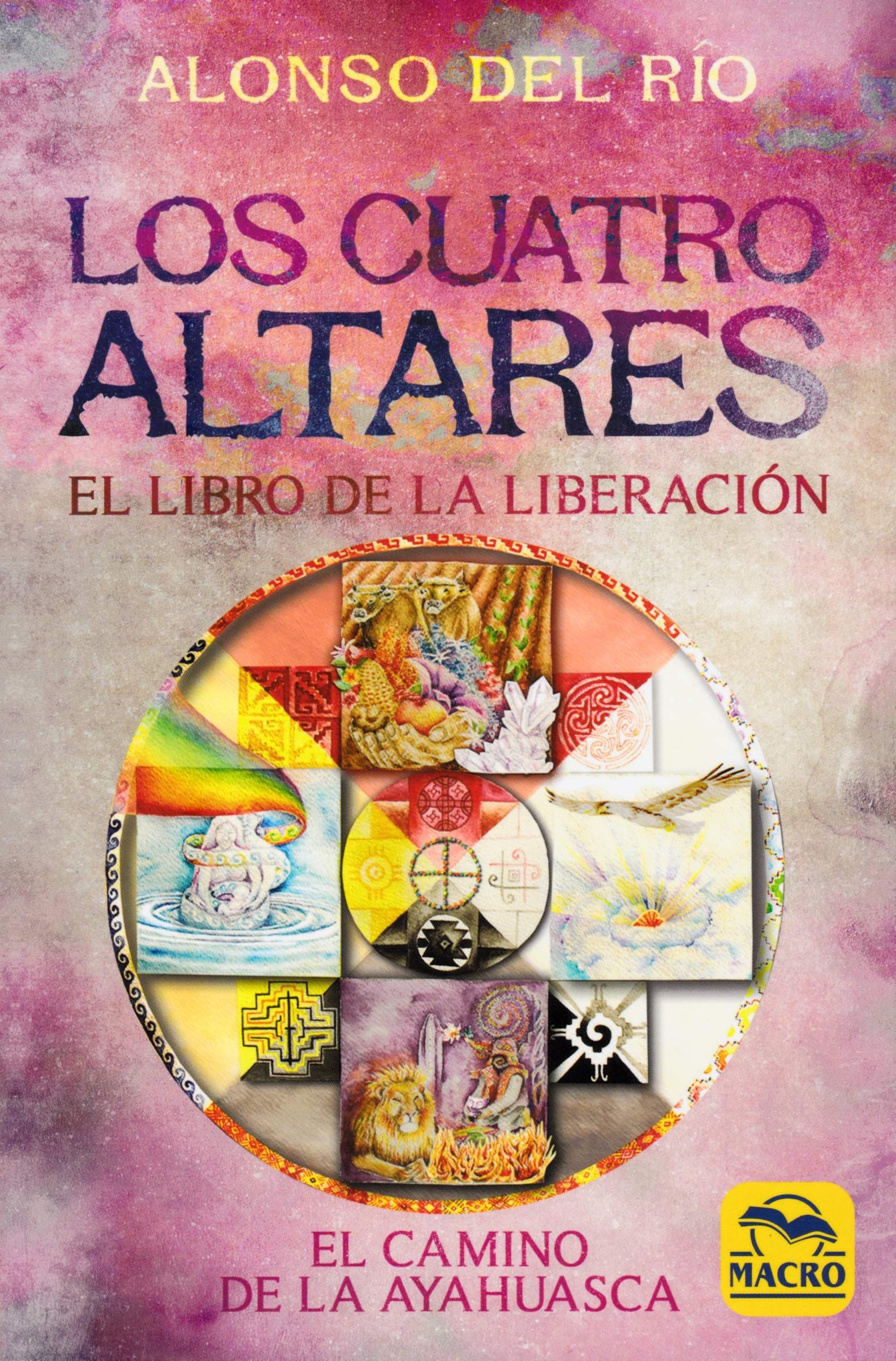 Los cuatro altares : el libro de la liberación Religion & Esotericism