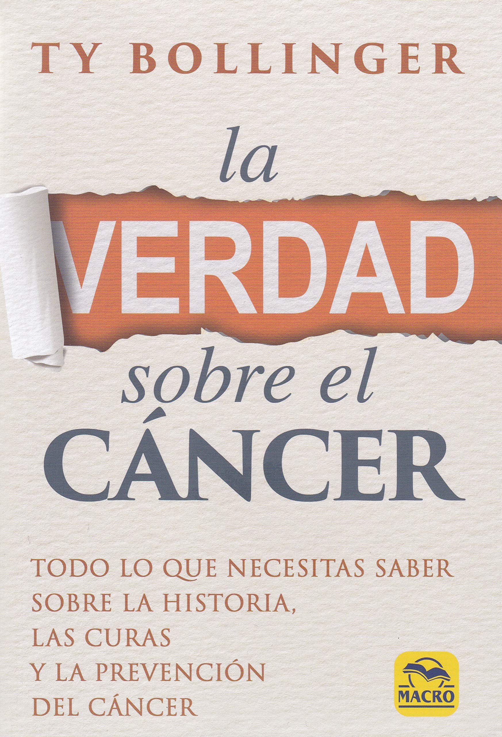 La verdad sobre el cáncer : todo lo que necesitas saber sobre la historia, las curas y la prevención del cáncer book
