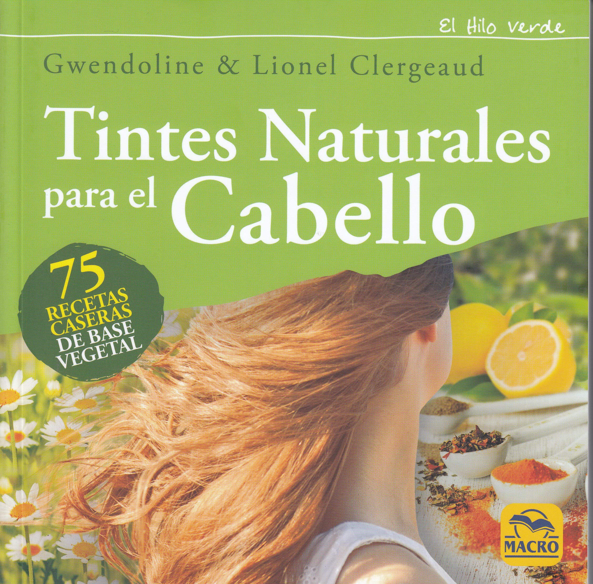 Tintes naturales para el cabello : 75 recetas caseras de base vegetal (Hilo Verde, Band 2) Leisure, Home & Garden