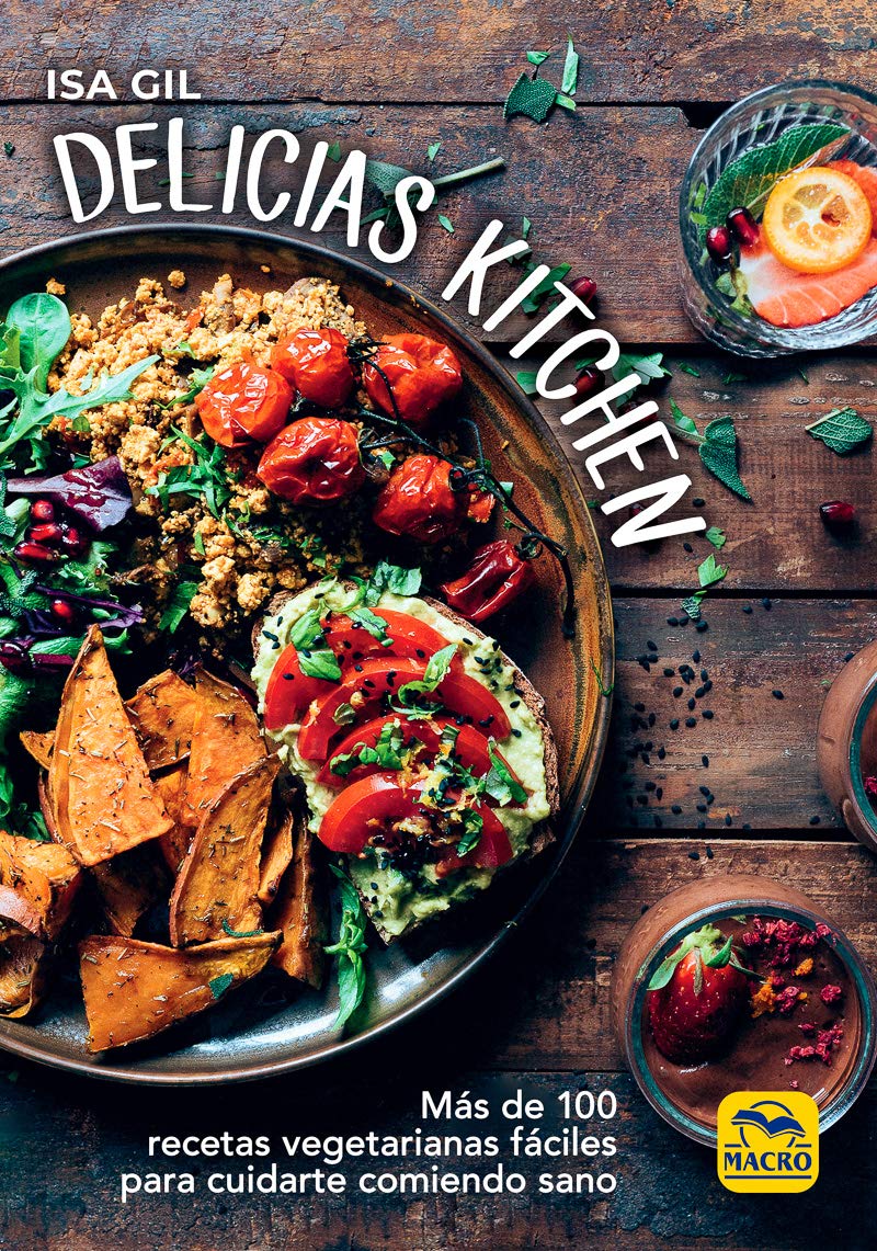 Delicias Kitchen: Más de 100 recetas vegetarianas fáciles para cuidarte comiendo sano book
