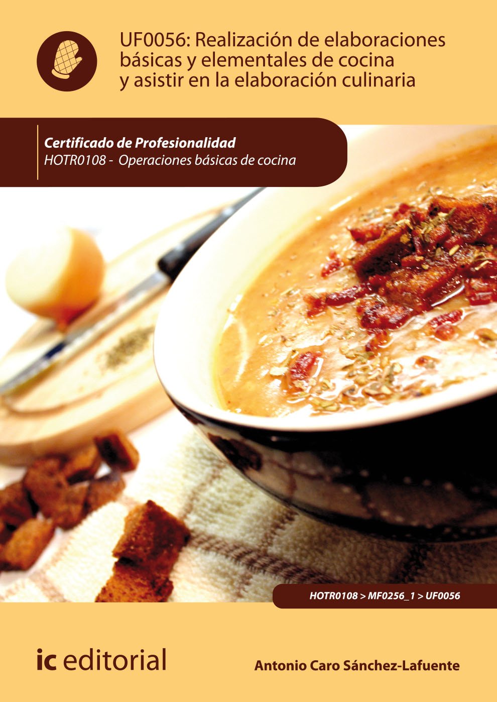 Realización de elaboraciones básicas y elementales de cocina y asistir en la elaboración culinaria : operaciones básicas de cocina Study Guides
