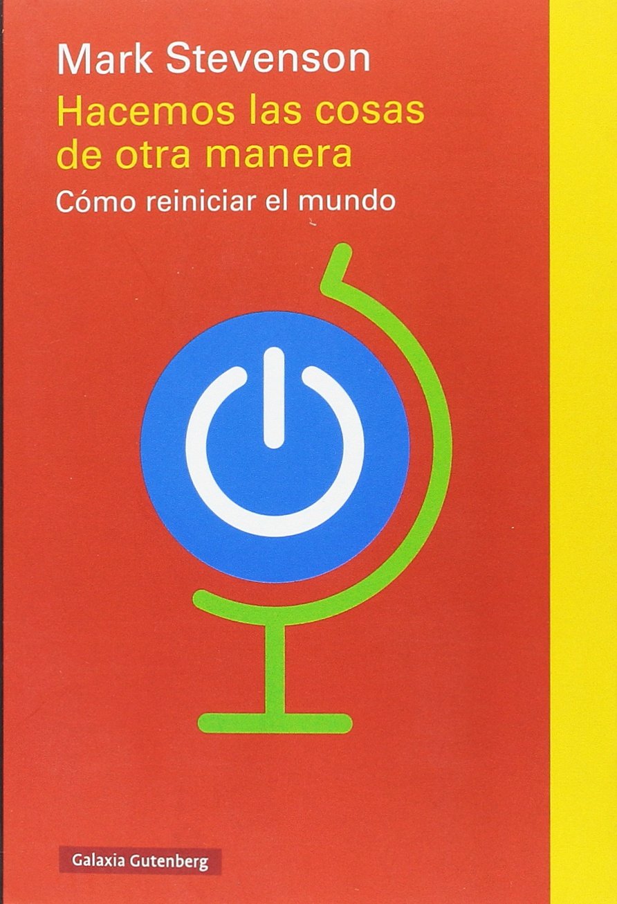 Hacemos las cosas de otra manera : cómo reiniciar el mundo book