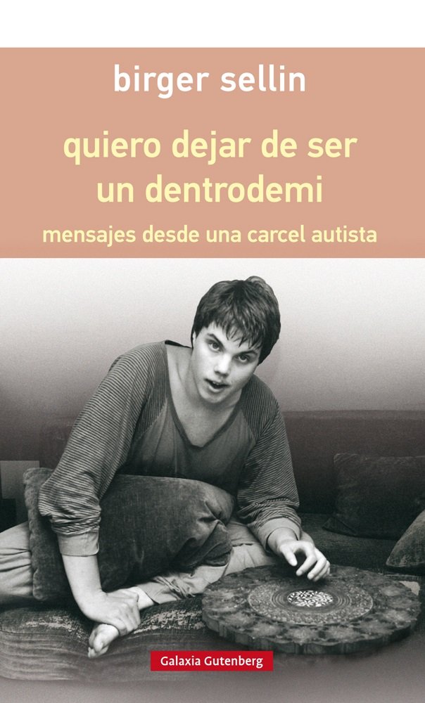 quiero dejar de ser un dentrodemi - rústica: mensajes desde una cárcel autista Books