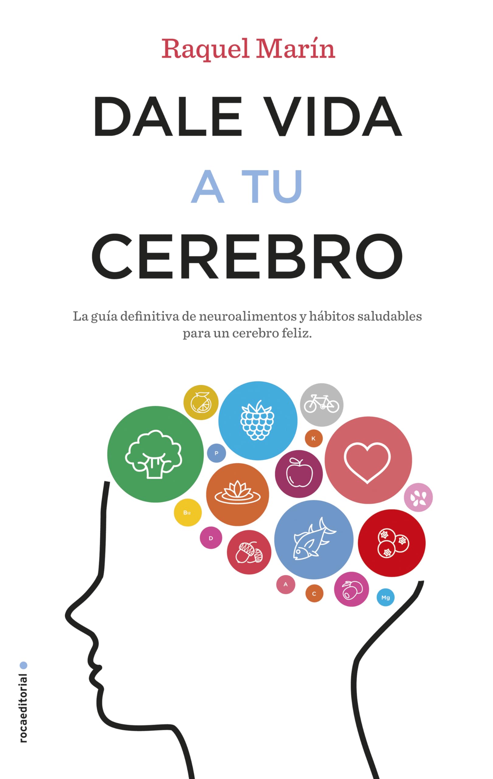 Dale Vida a Tu Cerebro: La guía definitiva de neuroalimentos y hábitos saludables para un cerebro feliz (No ficción) Medicine