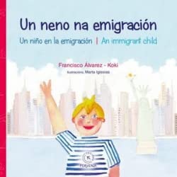 Un neno na emigración: Un niño en la emigración - An immigrant child book