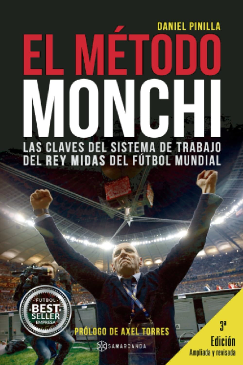 El método Monchi : las claves del sistema de trabajo del rey Midas del fútbol mundial Politics & Society Books
