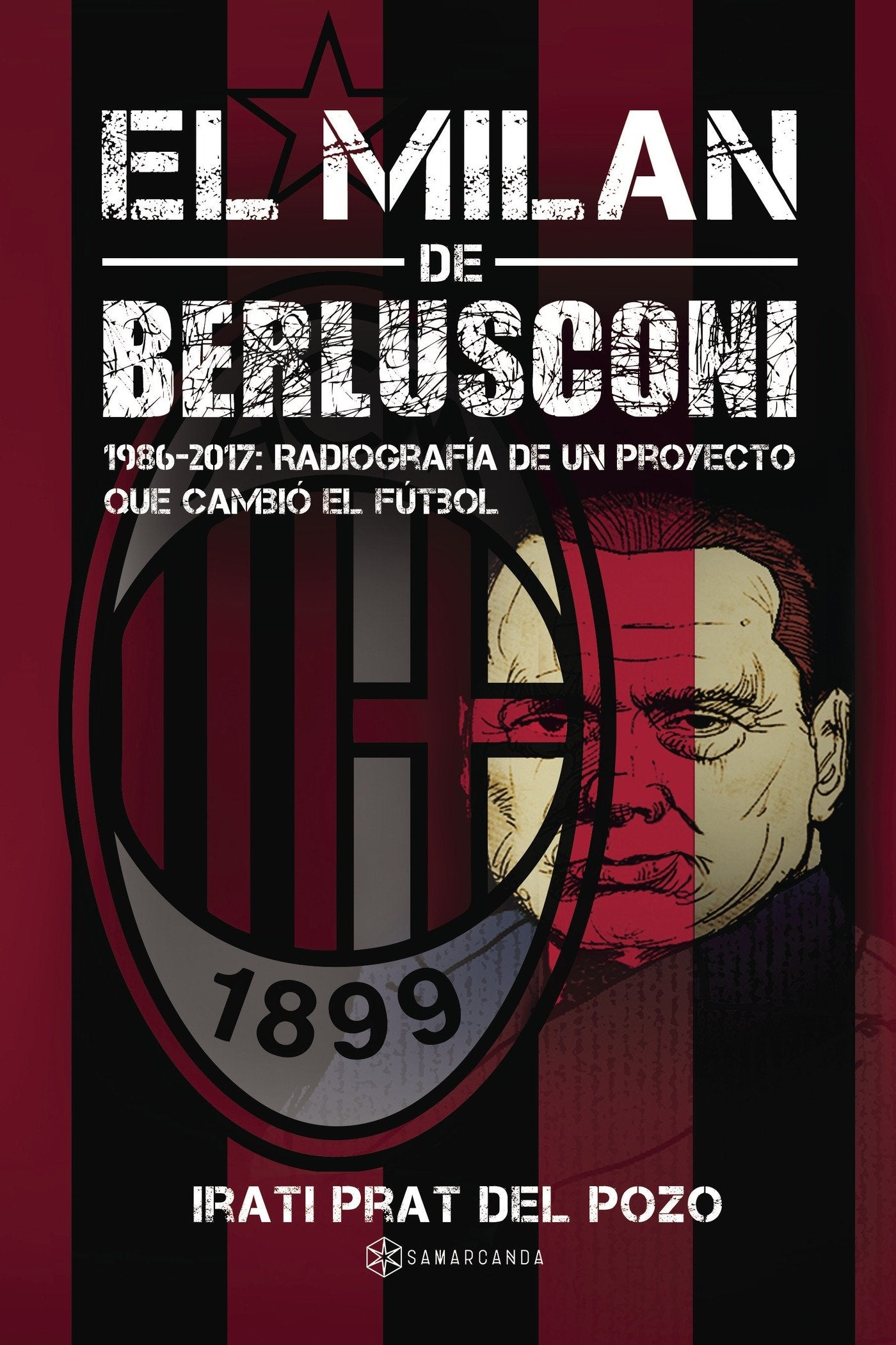 El Milan de Berlusconi: 1986-2017: Radiografía de un proyecto que cambió el fútbol book
