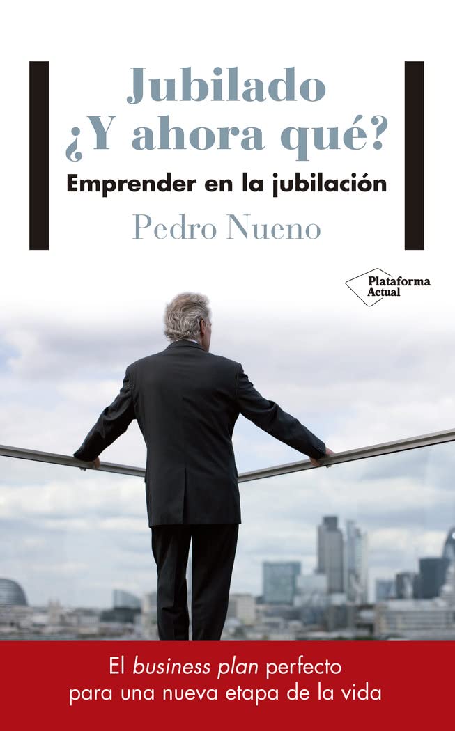 Jubilado, ¿y ahora qué? : emprender en la jubilación Books