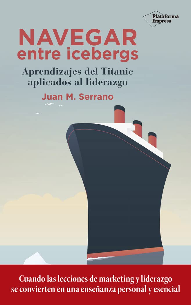 Navegar entre icebergs: Aprendizajes del Titanic aplicados al liderazgo book
