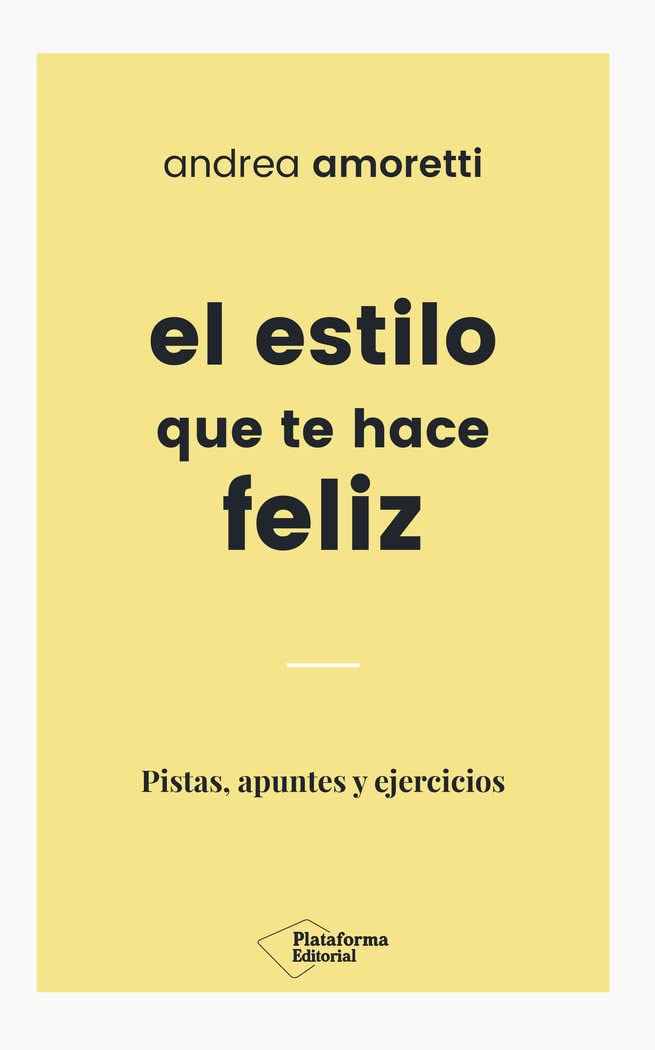 El estilo que te hace feliz : pistas, apuntes y ejercicios Books