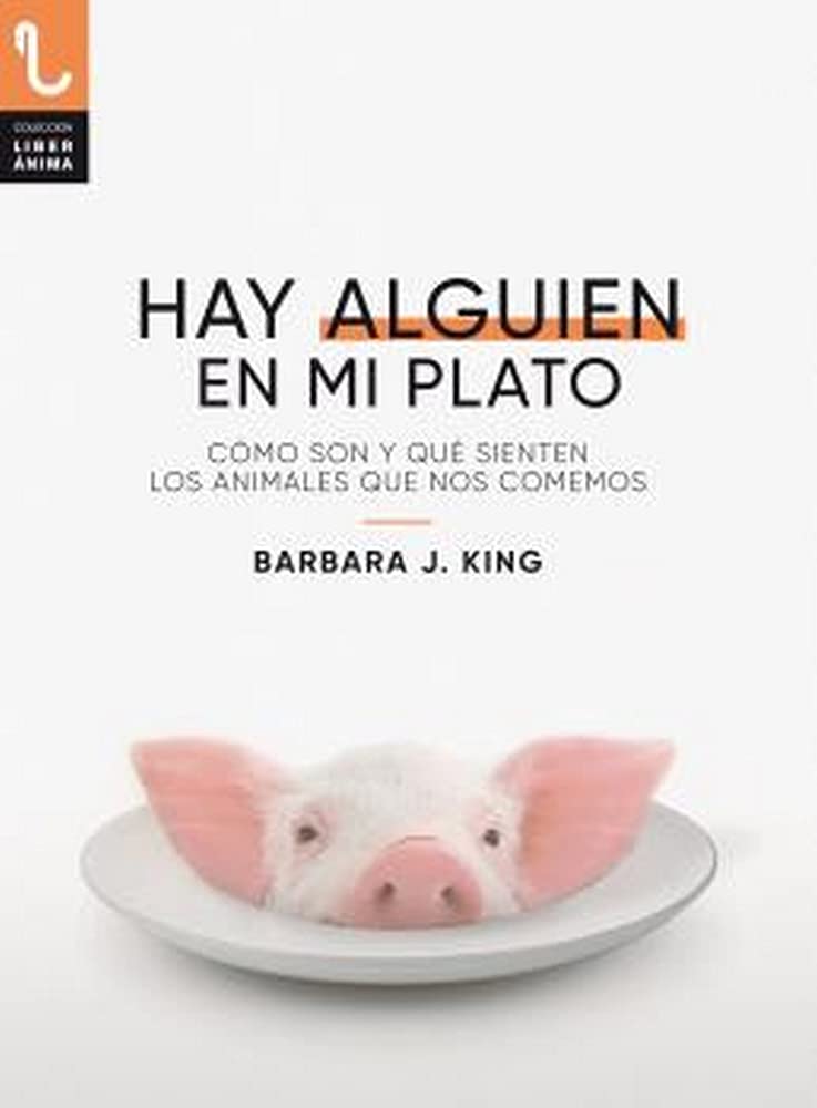 HAY ALGUIEN EN MI PLATO: CÓMO SON Y QUÉ SIENTEN LOS ANIMALES QUE NOS COMEMOS Books