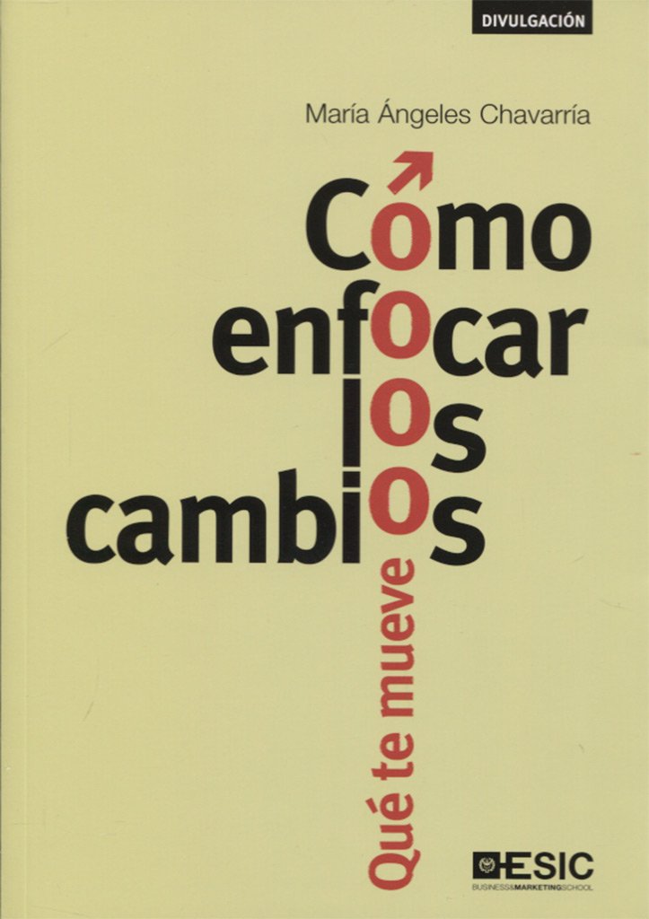 Cómo enfocar los cambios : qué te mueve Business, Finance & Career
