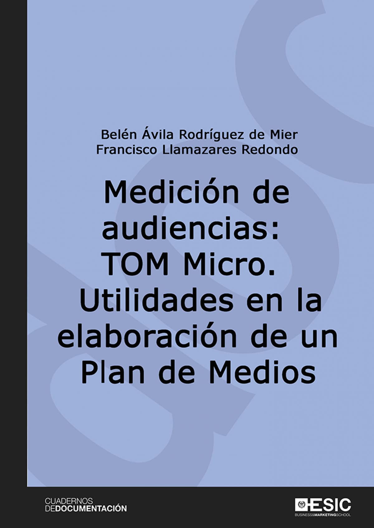 Medición de audiencias: TOM Micro.: Utilidades en la elaboración de un Plan de Medios (Cuadernos de Documentación) Books
