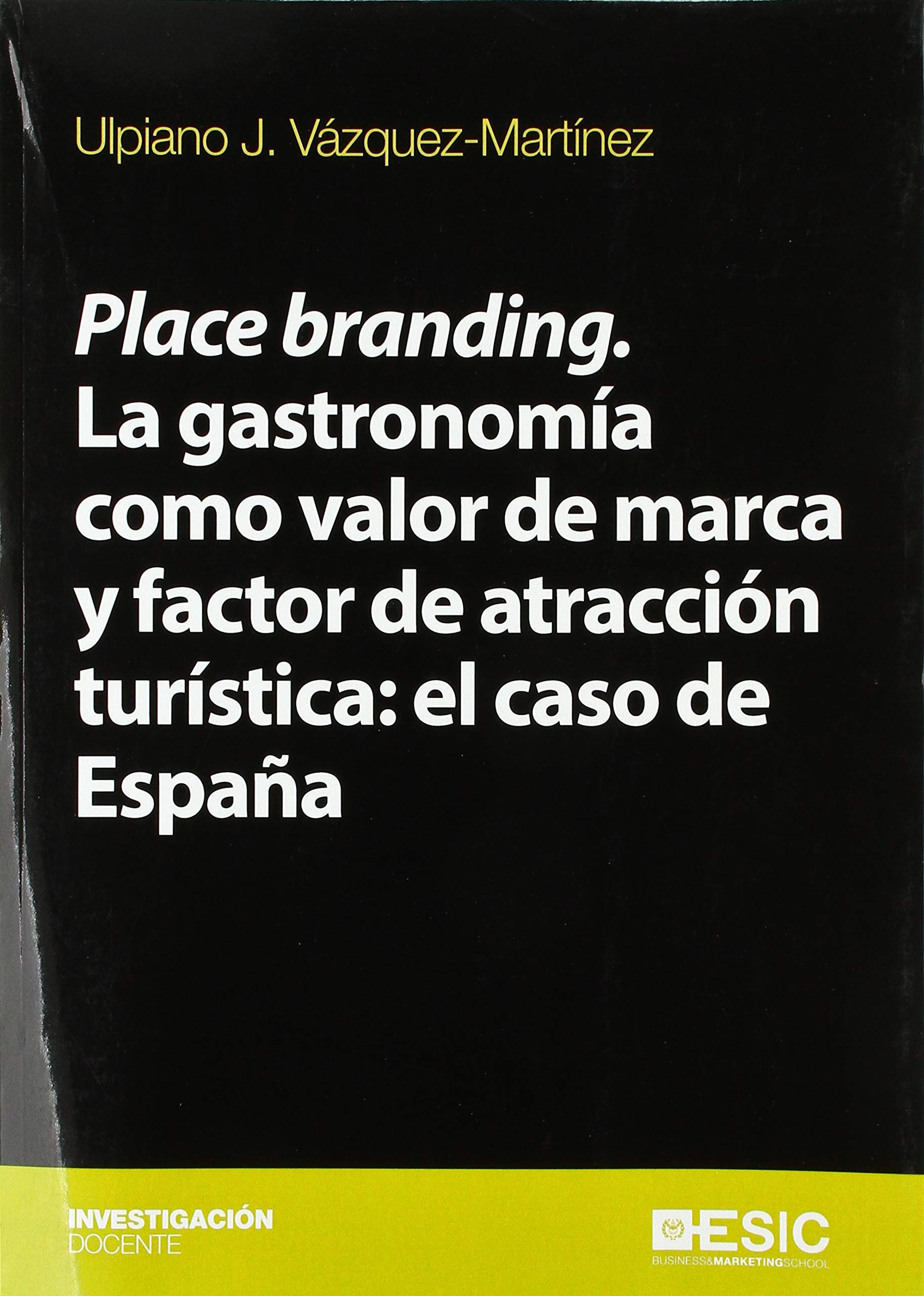 Place branding. La gastronomía como valor de marca y factor de atracción turística: el caso de España Business, Finance & Career