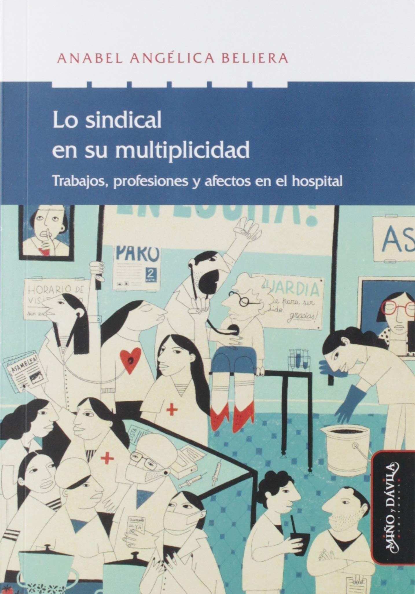 Lo sindical en su multiplicidad: Trabajo, profesiones y afectos en el hospital (Nuevas teorías económicas, Band 21) Books